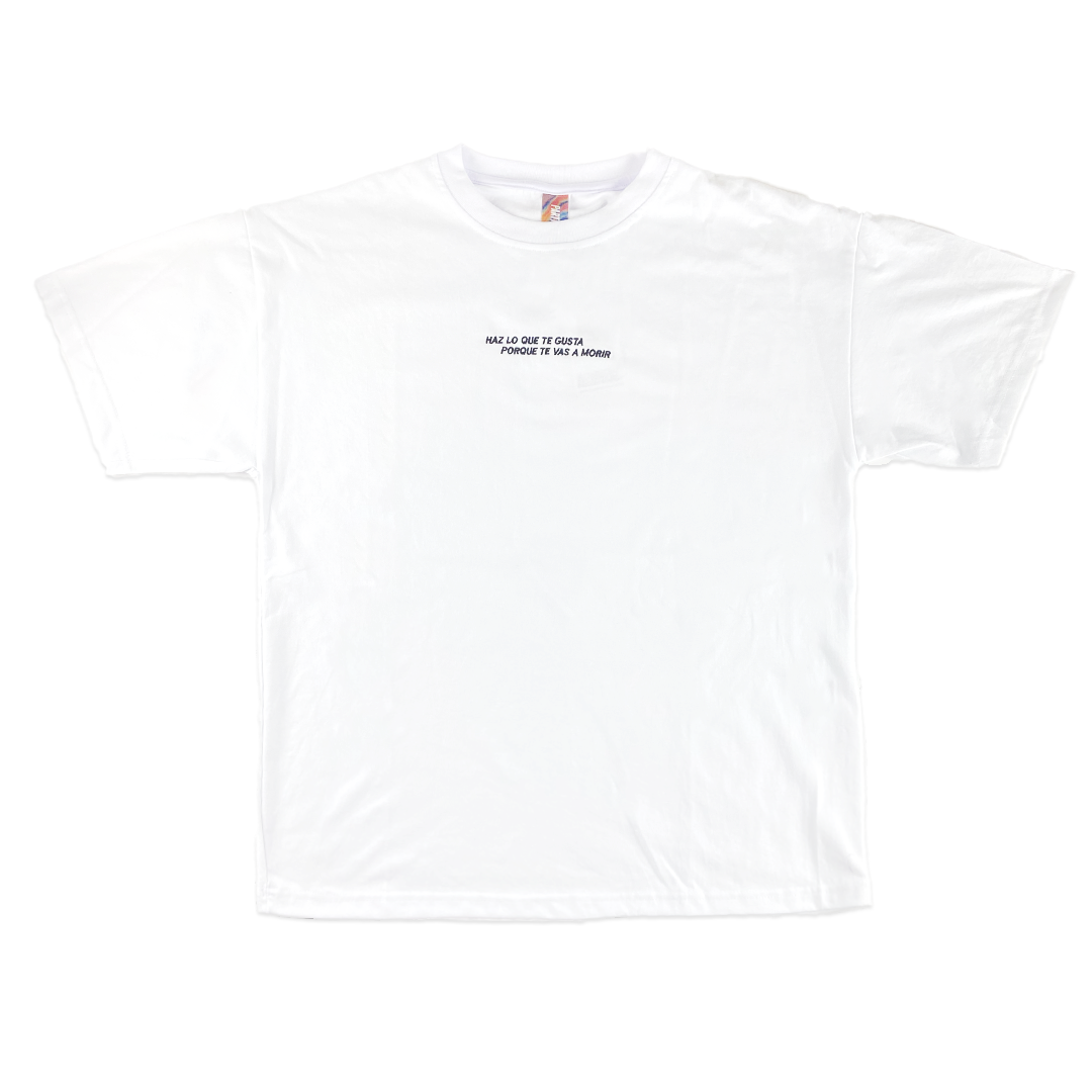 POLERA BLANCA "HAZ LO QUE GUSTA PORQUE TE VAS A MORIR".