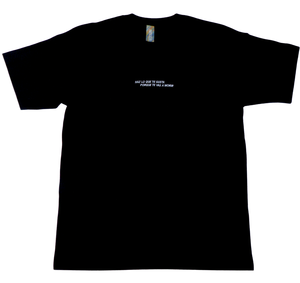 POLERA NEGRA "HAZ LO QUE GUSTA PORQUE TE VAS A MORIR".